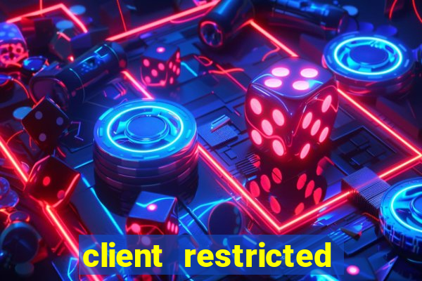 client restricted for action withdraw